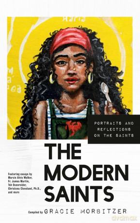 The Modern Saints: Portraits and Reflections on the Saints - Gracie Morbitzer [KSIĄŻKA]