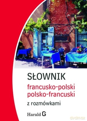 Słownik francusko-polski, polsko-francuski z rozmówkami [KSIĄŻKA]