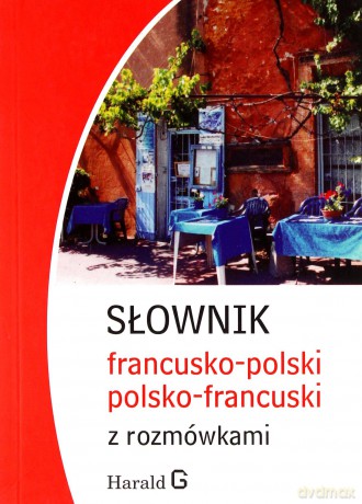 Słownik francusko-polski, polsko-francuski z rozmówkami [KSIĄŻKA]