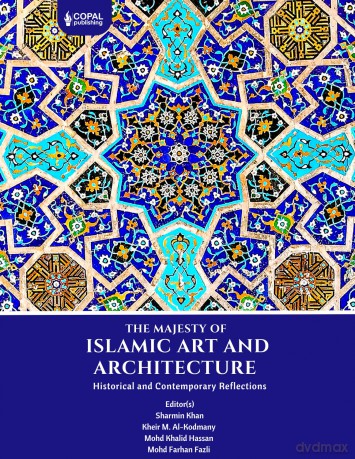The Majesty of Islamic Art and Architecture - Sharmin Khan [KSIĄŻKA]