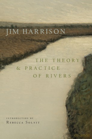The Theory and Practice of Rivers - Jim Harrison [KSIĄŻKA]