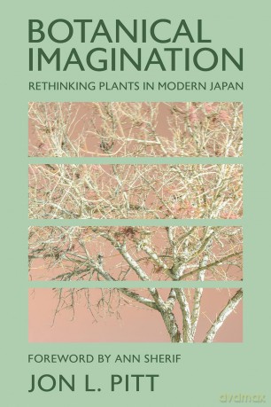 Botanical Imagination: Rethinking Plants in Modern Japan (The Environments of East Asia) - Jon L. Pitt [KSIĄŻKA]