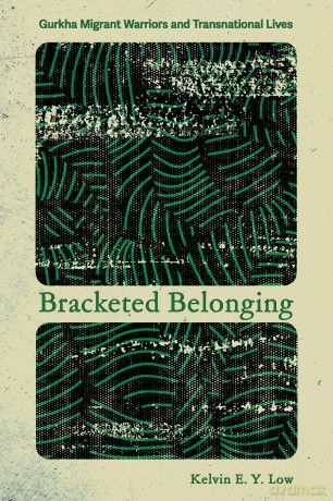 Bracketed Belonging: Gurkha Migrant Warriors and Transnational Lives (Police/Worlds: Studies in Security, Crime, and Governance) - Kelvin E. Y. Low [KSIĄŻKA]
