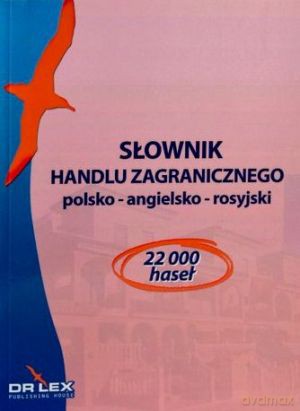 Słownik handlu zagranicznego. Polsko - angielsko - rosyjski. Leksykon rozliczeń w handlu zagranicznym. Leksykon ubezpieczeń i gwarancji w handlu zagranicznym. Pakiet 3 książek [KSIĄŻKA]
