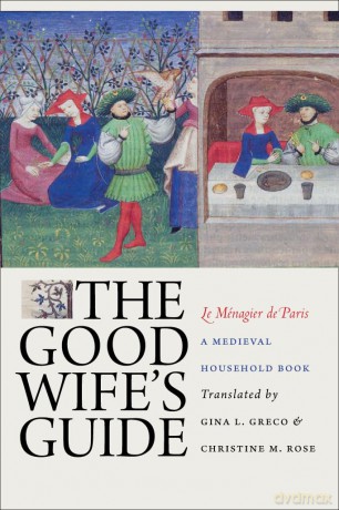 The Good Wife's Guide (Le Ménagier de Paris): A Medieval Household Book - Gina L. Greco [KSIĄŻKA]