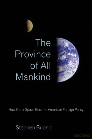 The Province of All Mankind: How Outer Space Became American Foreign Policy - Stephen Buono [KSIĄŻKA]