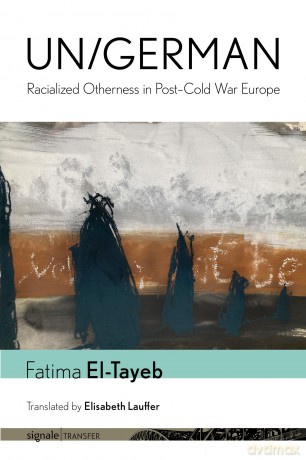 Un/German: Racialized Otherness in Post-Cold War Europe (signale|TRANSFER: German Thought in Translation) - Fatima El-Tayeb [KSIĄŻKA]