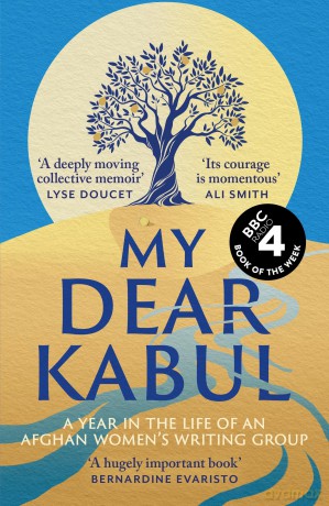 My Dear Kabul: The extraordinary diary of an Afghan women's writing group during the fall of Kabul, as heard on R4's Book of the Week - Untold Narratives CIC [KSIĄŻKA]