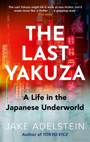 The Last Yakuza: A Life in the Japanese Underworld - Jake Adelstein [KSIĄŻKA]
