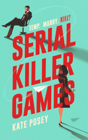 Serial Killer Games: The BRAND NEW funny, sexy rom com with a heart of darkness for 2025 - Kate Posey [KSIĄŻKA]