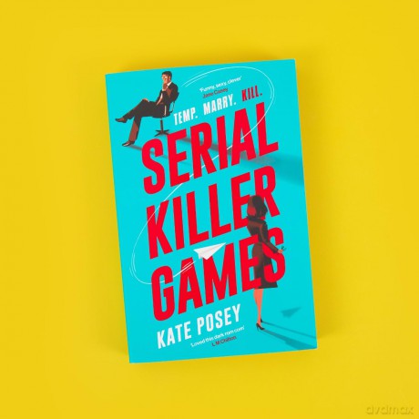 Serial Killer Games: The BRAND NEW funny, sexy rom com with a heart of darkness for 2025 - Kate Posey [KSIĄŻKA]