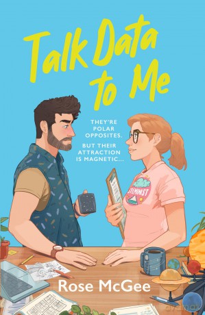 Talk Data To Me: The BRAND NEW sizzling hot rivals to lovers STEMinist romcom for 2025 - Rose McGee [KSIĄŻKA]