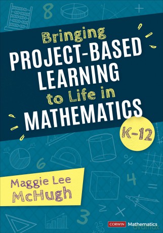 Bringing Project-Based Learning to Life in Mathematics, K-12 (Corwin Mathematics Series) - Maggie McHugh [KSIĄŻKA]