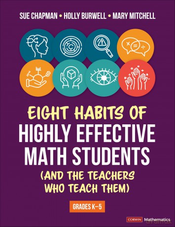 Eight Habits of Highly Effective Math Students (and the Teachers Who Teach Them): Grades K-5 (Corwin Mathematics Series) - Sue Chapman [KSIĄŻKA]