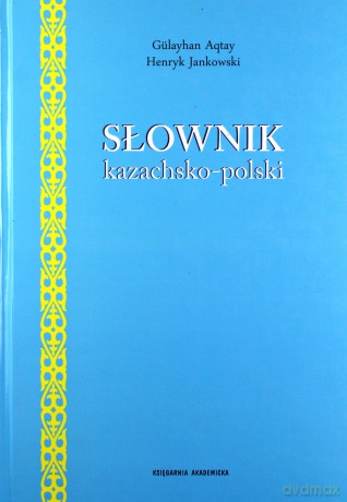 Słownik kazachsko-polski - Henryk Jankowski, Gulayhan Aqtay [KSIĄŻKA]