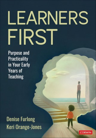 Learners First: Purpose and Practicality in Your Early Years of Teaching - Denise Furlong [KSIĄŻKA]