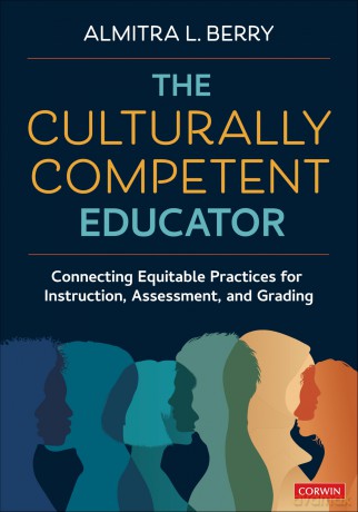 The Culturally Competent Educator: Connecting Equitable Practices for Instruction, Assessment, and Grading - Almitra L. Berry [KSIĄŻKA]