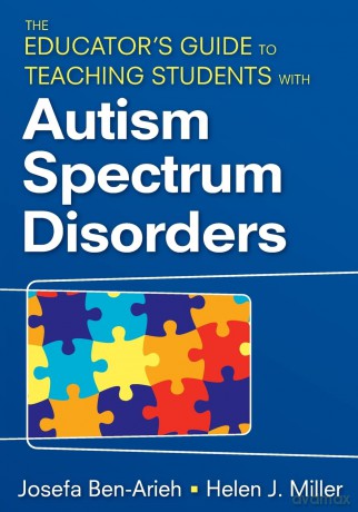 The Educator's Guide to Teaching Students With Autism Spectrum Disorders - Josefa Ben-Arieh [KSIĄŻKA]