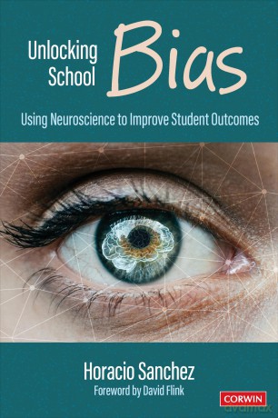 Unlocking School Bias: Using Neuroscience to Improve Student Outcomes - Horacio Sanchez [KSIĄŻKA]