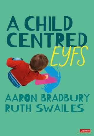 A Child Centred EYFS - Aaron Bradbury [KSIĄŻKA]