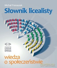 Słownik licealisty. Wiedza o społeczeństwie - Michał Franaszek [KSIĄŻKA]