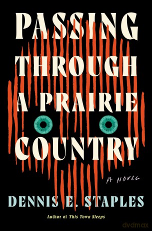 Passing Through a Prairie Country: A Novel - Dennis E. Staples [KSIĄŻKA]