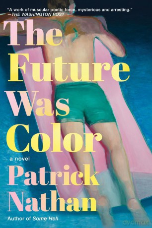 The Future Was Color: A Novel - Patrick Nathan [KSIĄŻKA]
