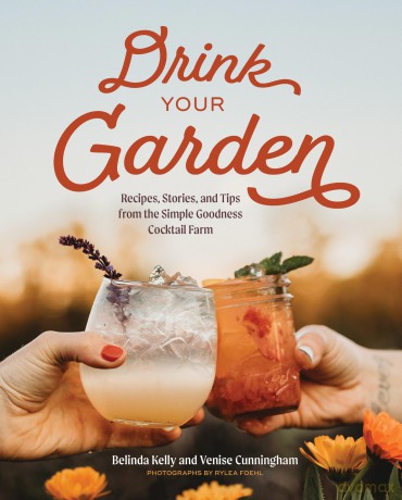 Drink Your Garden: Recipes, Stories and Tips from the Simple Goodness Cocktail Farm - Belinda Kelly [KSIĄŻKA]