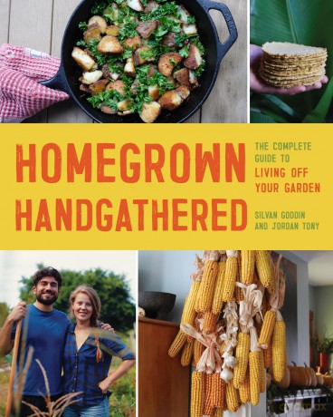 Homegrown Handgathered: The Complete Guide to Living Off Your Garden - Silvan Goddin [KSIĄŻKA]