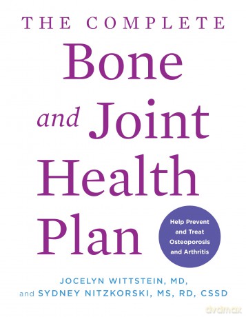 The Complete Bone and Joint Health Plan: Help Prevent and Treat Osteoporosis and Arthritis - Jocelyn Wittstein MD [KSIĄŻKA]