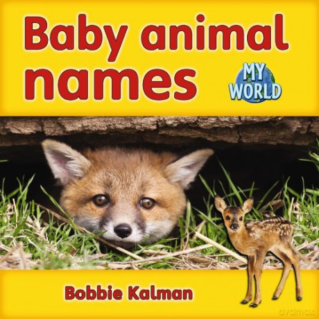 Baby animal names: Animals in My World - Bobbie Kalman [KSIĄŻKA]