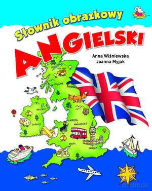 Słownik obrazkowy. Angielski - Anna Wiśniewska, Joanna Myjak [KSIĄŻKA]