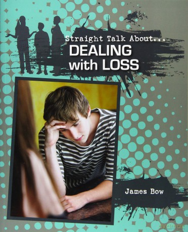 Dealing With Loss (Straight Talk About) - James Bow [KSIĄŻKA]