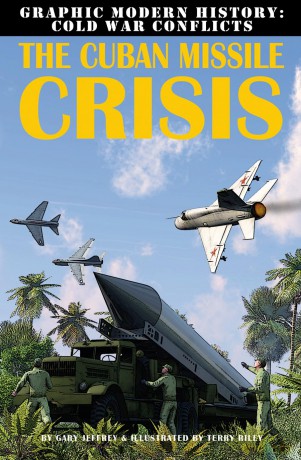 The Cuban Missile Crisis (Graphic Modern History: Cold War Conflicts) - Gary Jeffrey [KSIĄŻKA]
