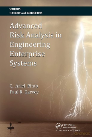 Advanced Risk Analysis in Engineering Enterprise Systems (Statistics: A Series of Textbooks and Monographs) - Cesar Ariel Pinto [KSIĄŻKA]