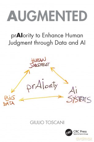 Augmented: prAIority to Enhance Human Judgment through Data and AI - Giulio Toscani [KSIĄŻKA]