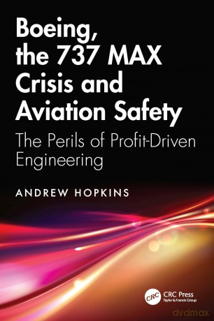 Boeing, the 737 MAX Crisis and Aviation Safety: The Perils of Profit-Driven Engineering - Andrew Hopkins [KSIĄŻKA]