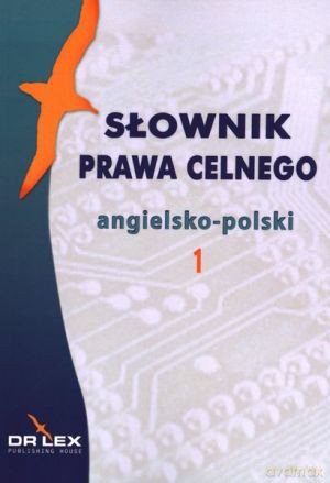 Słownik prawa celnego. Angielsko-polski 1. Słownik prawa celnego. Polsko-angielski 2. Pakiet 2 książek - Piotr Kapusta [KSIĄŻKA]
