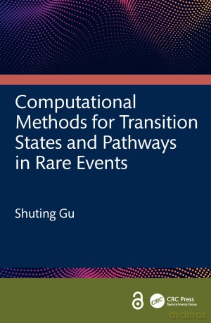 Computational Methods for Transition States and Pathways in Rare Events - Shuting Gu [KSIĄŻKA]