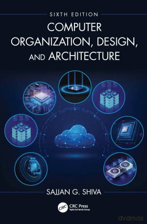 Computer Organization, Design, and Architecture - Sajjan G. Shiva [KSIĄŻKA]