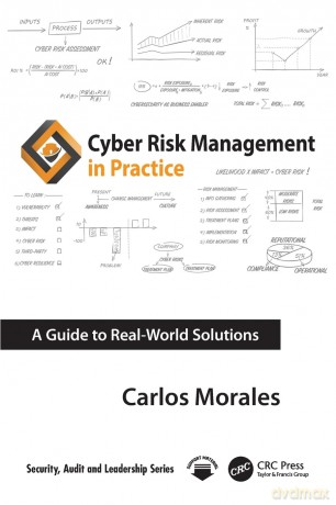 Cyber Risk Management in Practice: A Guide to Real-World Solutions (Security, Audit and Leadership Series) - Carlos Morales [KSIĄŻKA]