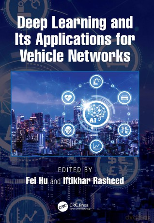 Deep Learning and Its Applications for Vehicle Networks - Fei Hu [KSIĄŻKA]
