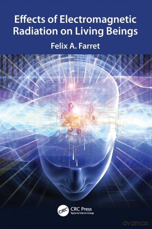 Effects of Electromagnetic Radiation on Living Beings - Felix A. Farret [KSIĄŻKA]