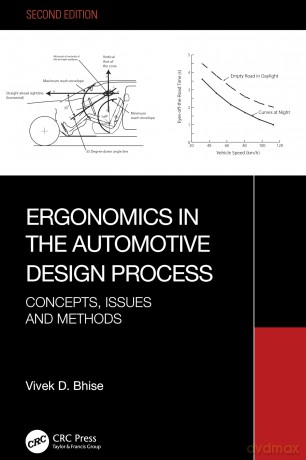 Ergonomics in the Automotive Design Process: Concepts, Issues and Methods - Vivek D. Bhise [KSIĄŻKA]