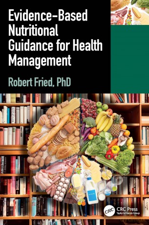Evidence-based Nutritional Guidance for Health Management - Robert Fried [KSIĄŻKA]
