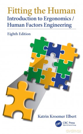 Fitting the Human: Introduction to Ergonomics/Human Factors Engineering, Eighth Edition - Katrin Kroemer Elbert [KSIĄŻKA]