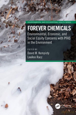 Forever Chemicals: Environmental, Economic, and Social Equity Concerns with PFAS in the Environment (Environmental and Occupational Health Series) - David M. Kempisty [KSIĄŻKA]