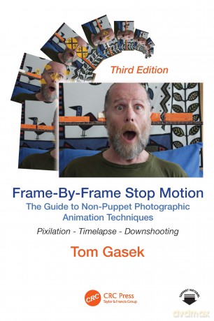 Frame-By-Frame Stop Motion: The Guide to Non-Puppet Photographic Animation Techniques - Tom Gasek [KSIĄŻKA]