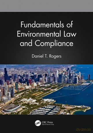 Fundamentals of Environmental Law and Compliance - Daniel T. Rogers [KSIĄŻKA]