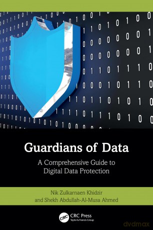 Guardians of Data: A Comprehensive Guide to Digital Data Protection - Nik Zulkarnaen Khidzir [KSIĄŻKA]
